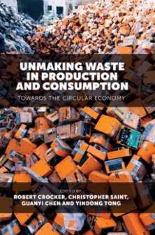 Cover of Unmaking Waste in Production and Consumption: Towards the Circular Economy