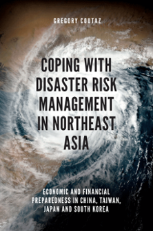 Cover of Coping with Disaster Risk Management in Northeast Asia: Economic and Financial Preparedness in China, Taiwan, Japan and South Korea