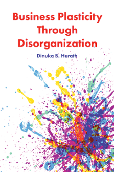 Cover of Business Plasticity through Disorganization