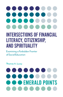 Cover of Intersections of Financial Literacy, Citizenship, and Spirituality: Examining a Forbidden Frontier of Social Education