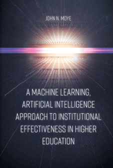 Cover of A Machine Learning, Artificial Intelligence Approach to Institutional Effectiveness in Higher Education