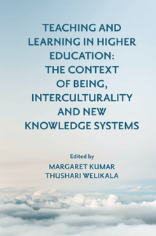Cover of Teaching and Learning in Higher Education: The Context of Being, Interculturality and New Knowledge Systems