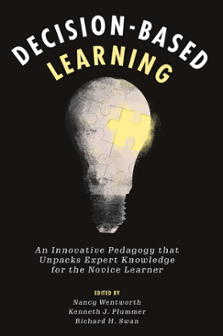 Cover of Decision-Based Learning: An Innovative Pedagogy that Unpacks Expert Knowledge for the Novice Learner