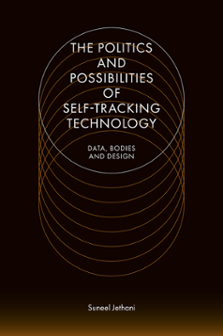 Cover of The Politics and Possibilities of Self-Tracking Technology
