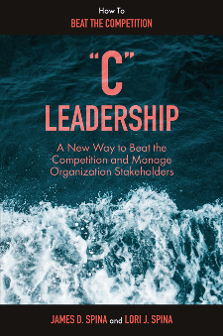 Cover of “C” Leadership: A New Way to Beat the Competition and Manage Organization Stakeholders