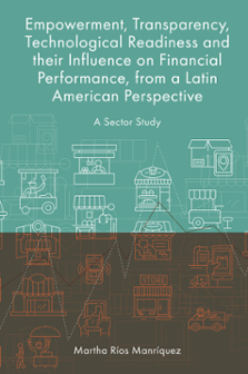 Cover of Empowerment, Transparency, Technological Readiness and their Influence on Financial Performance, from a Latin American Perspective