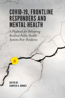 Cover of COVID-19, Frontline Responders and Mental Health: A Playbook for Delivering Resilient Public Health Systems Post-Pandemic