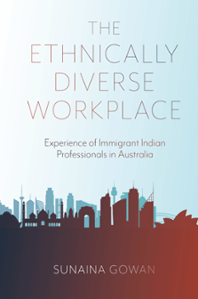 Cover of The Ethnically Diverse Workplace: Experience of Immigrant Indian Professionals in Australia