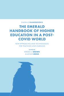 Cover of The Emerald Handbook of Higher Education in a Post-Covid World: New Approaches and Technologies for Teaching and Learning