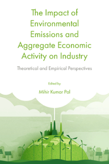 Cover of The Impact of Environmental Emissions and Aggregate Economic Activity on Industry: Theoretical and Empirical Perspectives