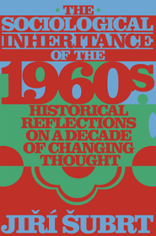Cover of The Sociological Inheritance of the 1960s: Historical Reflections on a Decade of Changing Thought