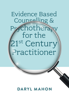 Cover of Evidence Based Counselling & Psychotherapy for the 21st Century Practitioner