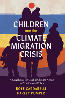 Cover of Children and the Climate Migration Crisis: A Casebook for Global Climate Action in Practice and Policy