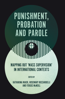 Cover of Punishment, Probation and Parole: Mapping Out ‘Mass Supervision’ In International Contexts