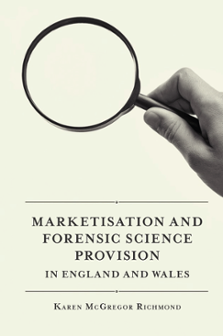 Cover of Marketisation and Forensic Science Provision in England and Wales