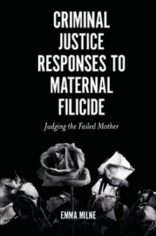 Cover of Criminal Justice Responses to Maternal Filicide: Judging the failed mother
