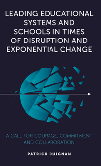 Cover of Leading Educational Systems and Schools in Times of Disruption and Exponential Change: A Call for Courage, Commitment and Collaboration
